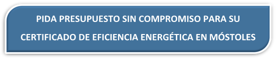 PRESUPUESTO CERTIFICADO ENERGÉTICO MÓSTOLES PRESUPUESTO CERTIFICADO EFICIENCIA ENERGÉTICA MÓSTOLES