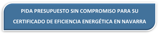 PRESUPUESTO CERTIFICADO ENÉRGETICO NOÁIN PAMPLONA NAVARRA PRESUPUESTO CERTIFICADO DE EFICIENCIA ENERGETICA NOAIN PAMPLONA NAVARRA